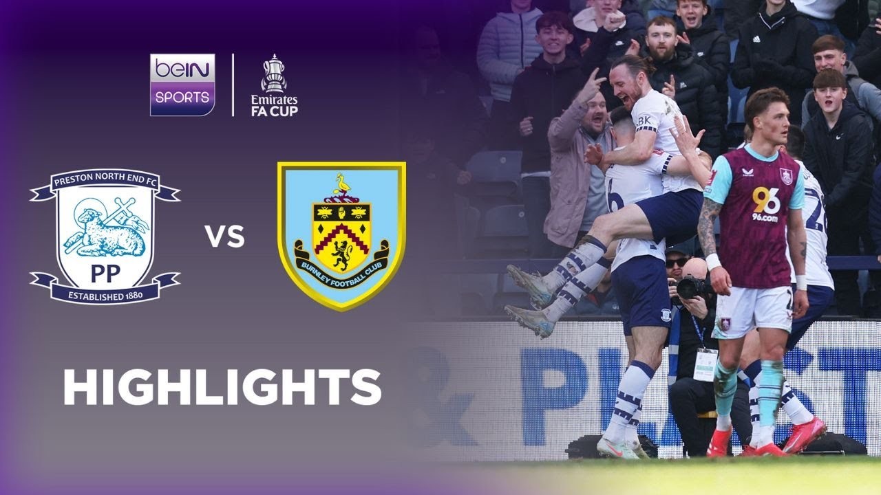 #ไฮไลท์ฟุตบอล [ เปรสตัน นอร์ท เอนด์ 3 - 0 เบิร์นลี่ย์ ] เอฟเอ คัพ อังกฤษ 2025/2.3.68