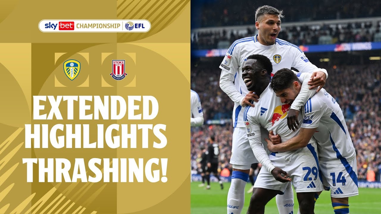 #ไฮไลท์ฟุตบอล [ ลีดส์ ยูไนเต็ด 6 - 0 สโต๊ค ซิตี้ ] เดอะแชมเปี้ยนส์ชิพ อังกฤษ 2025/22.4.68