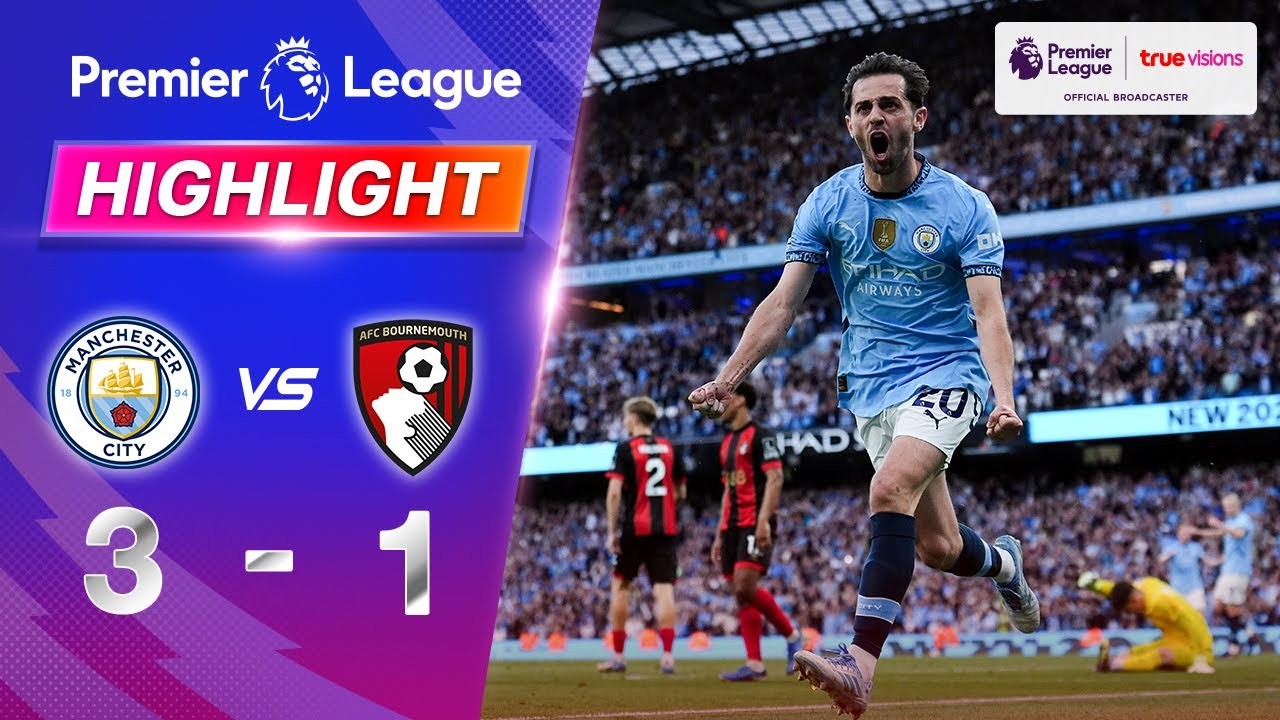 #ไฮไลท์ฟุตบอล [ แมนเชสเตอร์ ซิตี้ 3 - 1 บอร์นมัธ ] พรีเมียร์ลีก อังกฤษ 2025/21.5.68