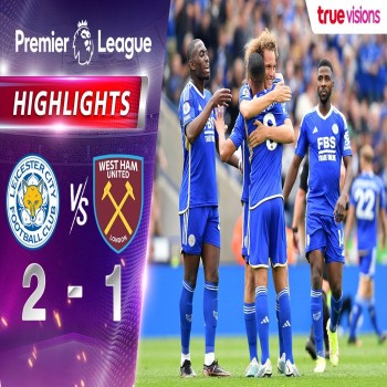 #ไฮไลท์ฟุตบอล [ เลสเตอร์ ซิตี้ 2 - 1 เวสต์แฮม ยูไนเต็ด ] พรีเมียร์ลีก อังกฤษ 2022/23