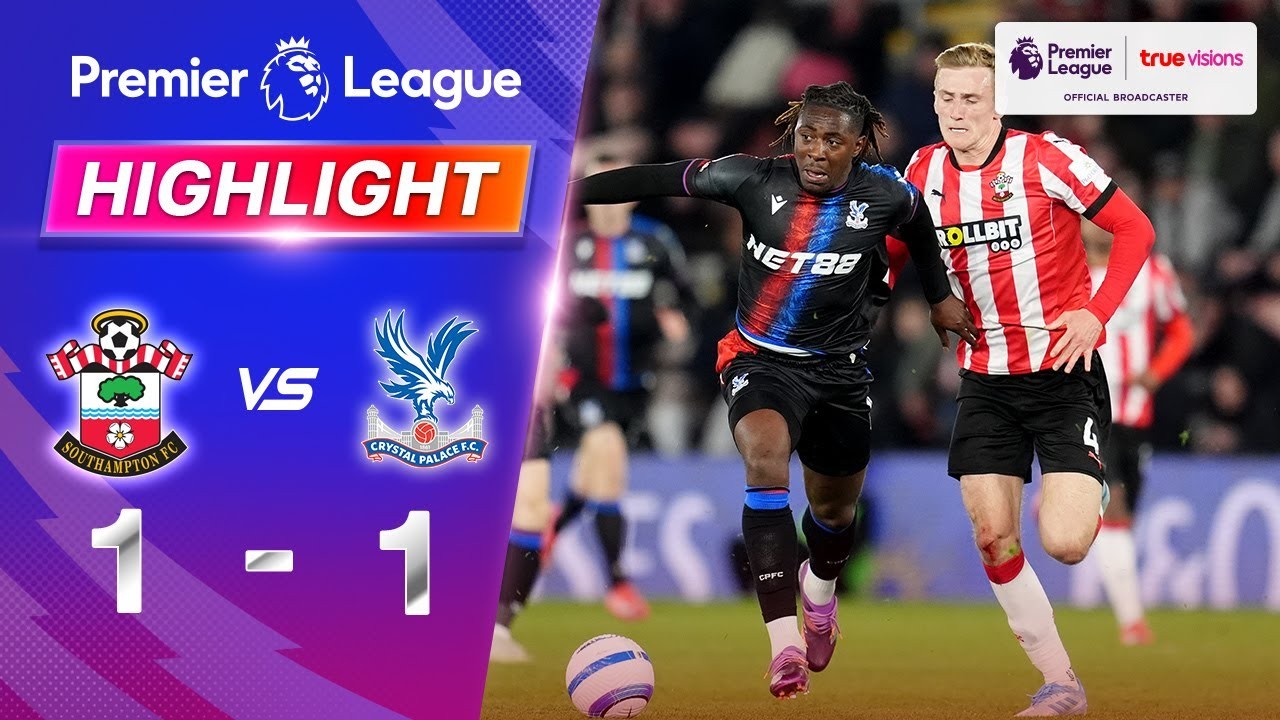 #ไฮไลท์ฟุตบอล [ เซาธ์แธมป์ตัน 1 - 1 คริสตัล พาเลซ ] พรีเมียร์ลีก อังกฤษ 2025/3.4.68