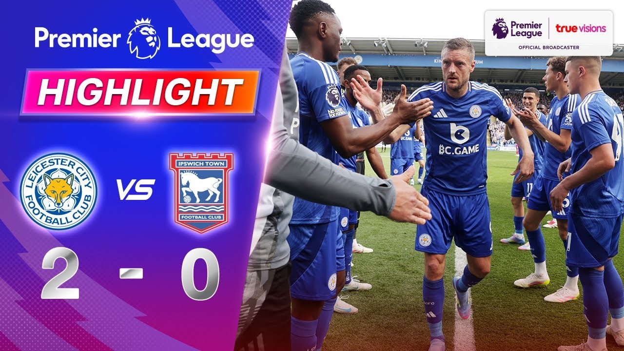 #ไฮไลท์ฟุตบอล [ เลสเตอร์ ซิตี้ 2 - 0 อิปสวิช ทาวน์ ] พรีเมียร์ลีก อังกฤษ 2025/19.5.68